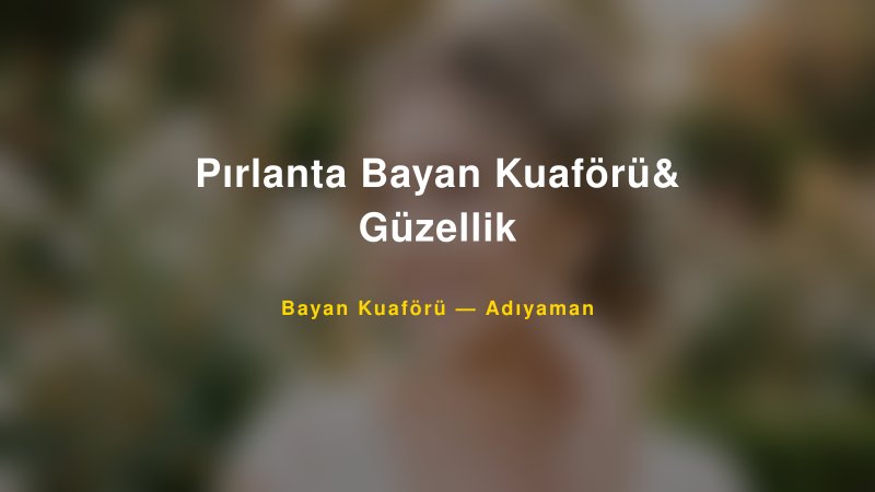 Pırlanta Bayan Kuaförü& Güzellik — Adıyaman Kır Düğünü Mekanı Rehberi