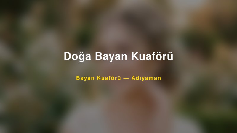 Doğa Bayan Kuaförü — Adıyaman Kır Düğünü Mekanı Rehberi