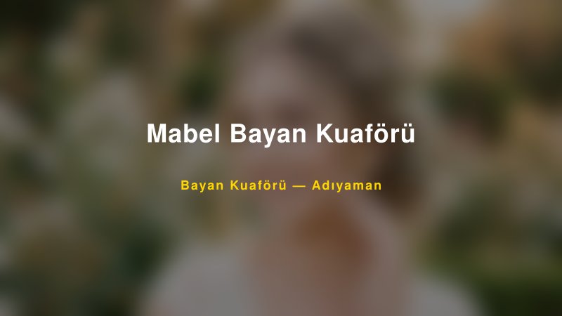 Mabel Bayan Kuaförü — Adıyaman Kır Düğünü Mekanı Rehberi