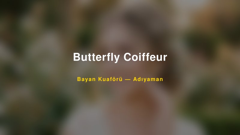 Butterfly Coiffeur — Adıyaman Kır Düğünü Mekanı Rehberi
