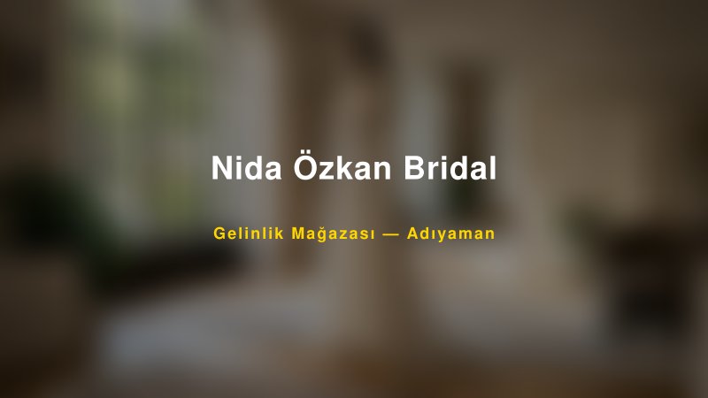 Nida Özkan Bridal — Adıyaman Kır Düğünü Mekanı Rehberi