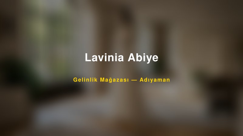 Lavinia Abiye — Adıyaman Kır Düğünü Mekanı Rehberi