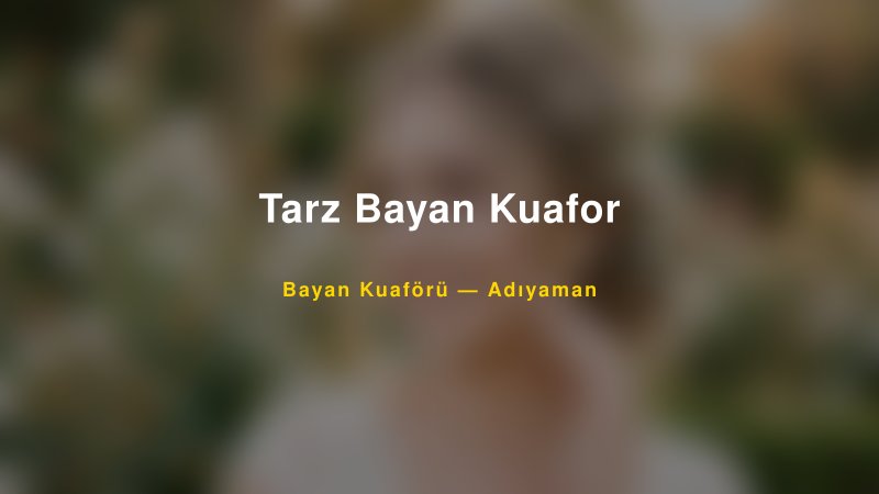 Tarz Bayan Kuafor — Adıyaman Kır Düğünü Mekanı Rehberi
